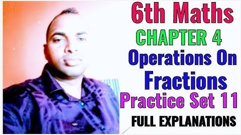 6th Maths Chapter 4 Operations On Fractions Practice Set 11 Full Explanations Maharashtra Board