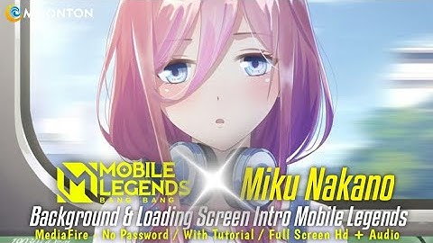 Mobile Legends X Miku Nakano Part 2 | Background and Loading Screen Intro Mobile Legends