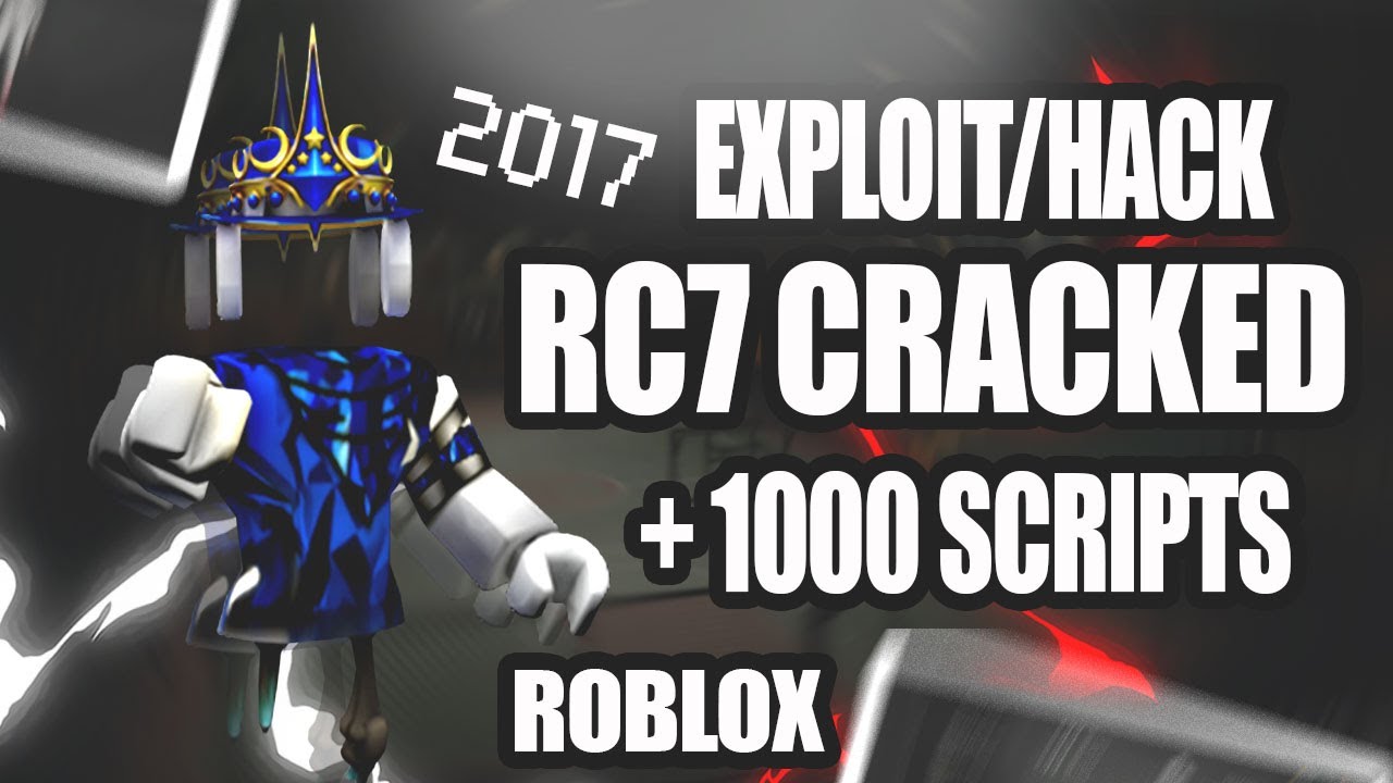 Roblox Exploit Hack Rc7 Cracked 1000 Scripts 2017 100 Works Youtube - roblox rc7 cracked hack exploit 2017