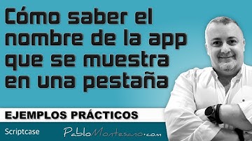 scriptcase  · EP10 · como saber el nombre de la app que se muestra en una pestaña
