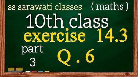 EX 14.3 Q  6 part  3 class 10th