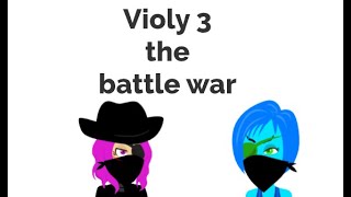 Violy 3 The Battle War