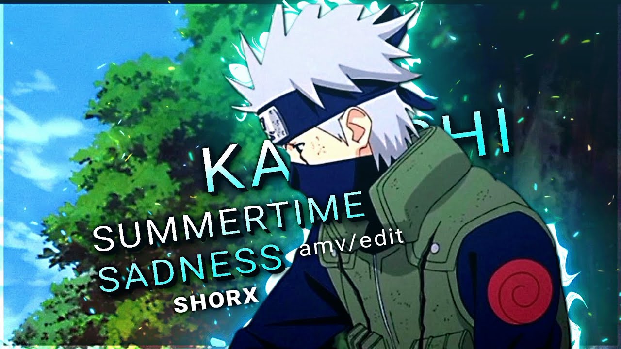 Kakashi | The Weight of Loss (Summertime Sadness)(+Preset)