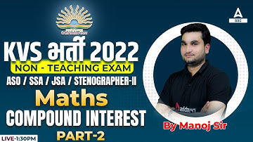 KVS Recruitment 2022 Non Teaching Staff | KVS Maths by Manoj Sharma | Compound Interest 2