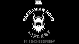 Barbarian Hour-Reece "Highlight" Humphrey- Episode #1