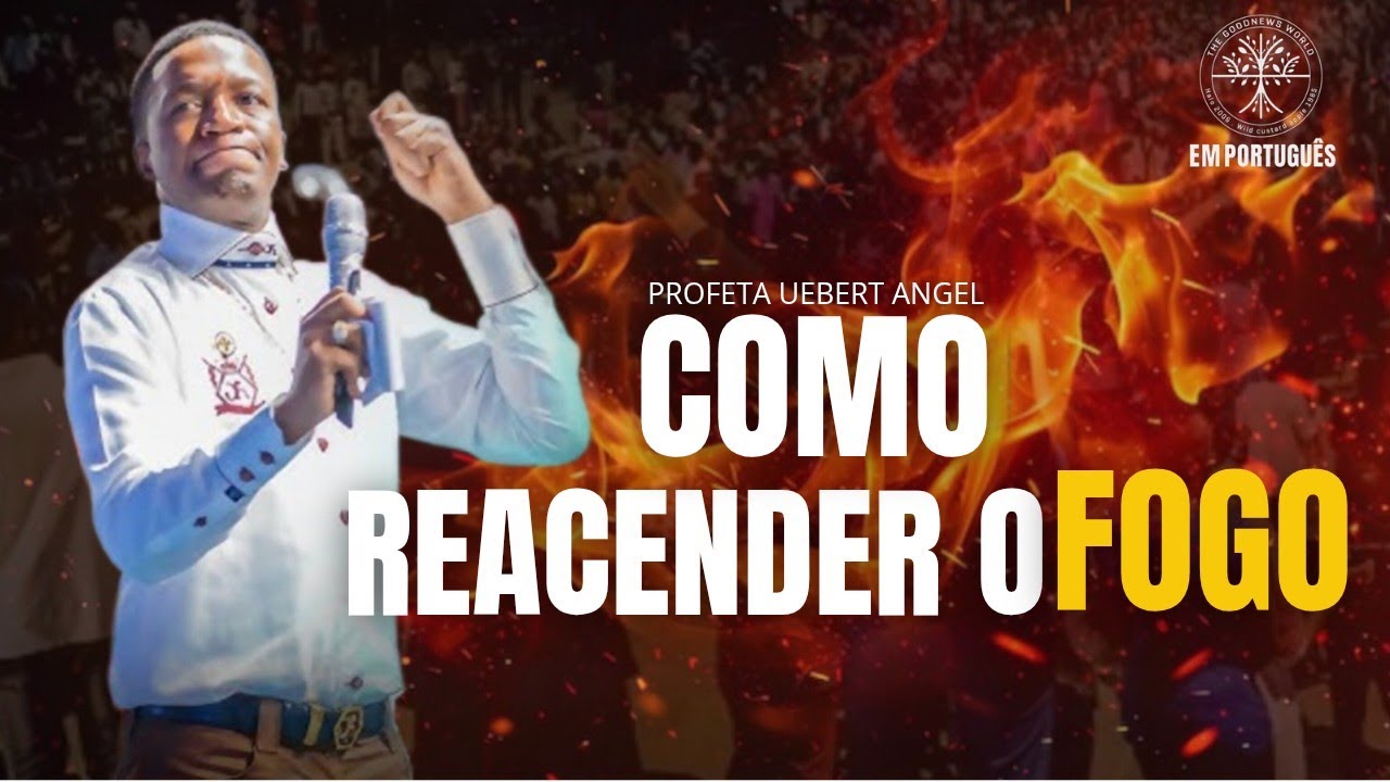 COMO_REACENDER_O_FOGO_|_PROFETA UEBERT ANGEL #uebertangelemportugues #spiritembassyemportugues