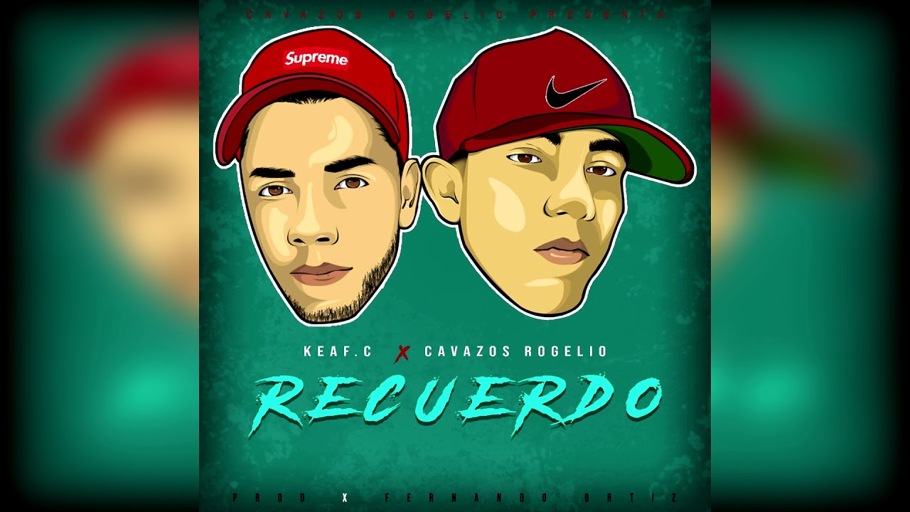 Recuerdo • Keaf C ✖ Cavazos Rogelio