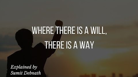 Expand The Theme Where There Is A Will There Is A Way Proverb | Where There Is A Will There Is A Way