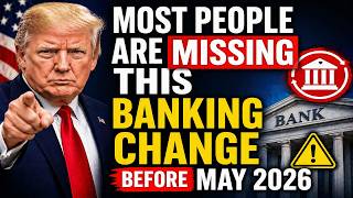Most People Are Missing This Banking Change Before May 2026