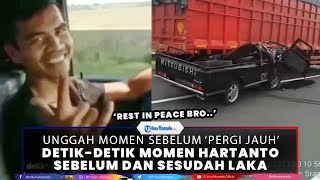 Detik-detik Momen Hartanto Sebelum dan Sesudah Kecelakaan, Mobil Pikap Ringsek Parah