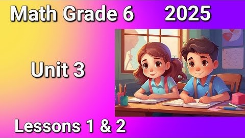 Math Grade 6 First Term 2025 Unit 3 Lessons 1 & 2 Creating and Analyzing Mathematical Expressions