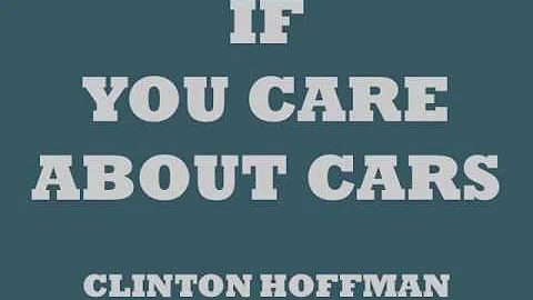CLINTON HOFFMAN - IF YOU CARE ABOUT CARS