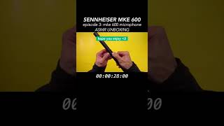 Sennheiser  Mke 600  Asmr  Unboxing episode3  shorts