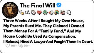 I Bought My Own House, Then My Parents Sued Me—They Claimed I Owed Them Everything