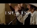 I Speak Jesus (feat. Israel Lopez & MacKenzi Lopez) | Cedar Sessions