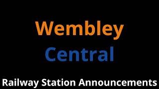 Wembley Central Railway Station Announcements