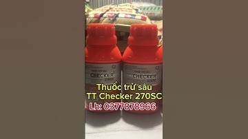 Thuốc trừ sâu TT Checker 270SC mới nhất