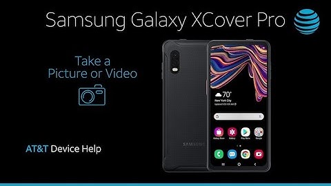Learn How to Take A Picture Or Video on Your Samsung Galaxy XCover Pro | AT&T Wireless