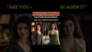 kaun Hai Yeh  Aditya Dhars First Reaction To Sara Arjuns Audition saraarjun adityadhar viral