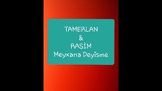 Rasim & Tamerlan deyisme Resimi