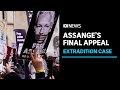 &#39;Flagrant denial of justice&#39;: Assange&#39;s lawyers make final appeal | ABC News