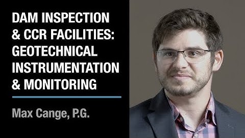 Dam Inspection and CCR Facilities: Geotechnical Instrumentation and Monitoring | Max Cange