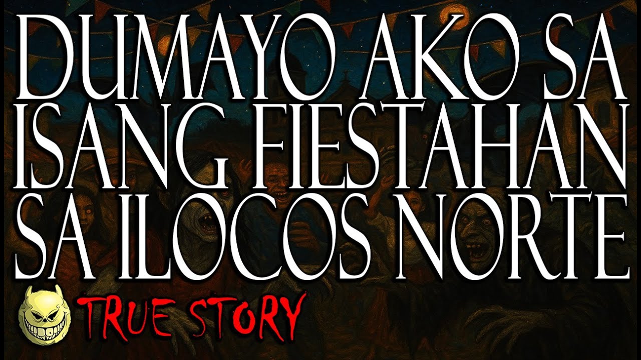 DUMAYO AKO SA ISANG FIESTAHAN SA ILOCOS NORTE - TRUE STORY