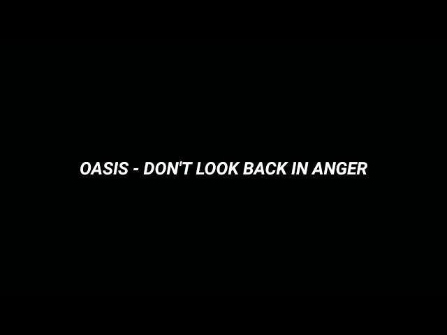 OASIS - DON'T LOOK BACK IN ANGER (Lyrics) class=