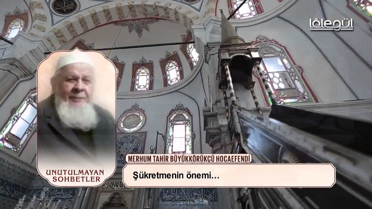 Tahir BüyükKörükcü Hocaefendi - Azaların Şükrü Lâlegül TV