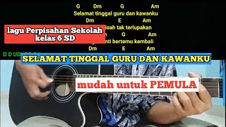 Selamat Tinggal Guru dan Kawanku Gitar Mudah untuk Pemula lagu perpisahan sekolah kelas 6 SD populer