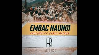 EMBAC NAUNGI - Elbig Raingz ft Krotons (TiR)