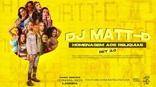 DJ Matt-D - Homenagem aos Relíquias 3.0 (Satélite Funk) Gree Casua