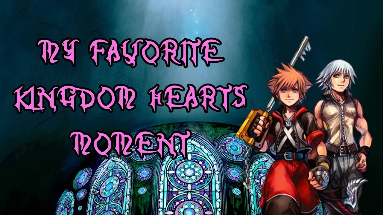 My Favorite Kingdom Hearts Moment | Unscripted Chatter