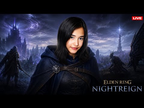 🔴 ITS NIGHTREIGN TIME!! || ELDEN RING NIGHTREIGN LIVE