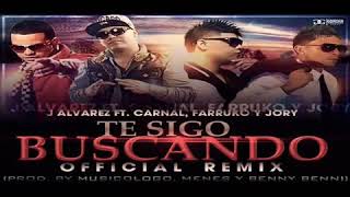 J ALVAREZ X CARNAL X FARRUKO X JORY - Te Sigo Buscando (official remix)