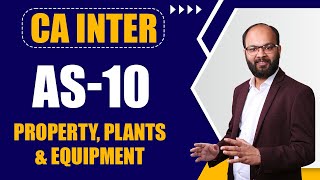 AS 10 | Property, Plants and Equipment Chapter in Single Video | CA Inter Accounts | Chandan Poddar