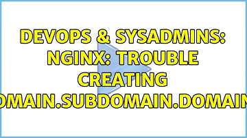 DevOps & SysAdmins: nginx: trouble creating subdomain.subdomain.domain.com