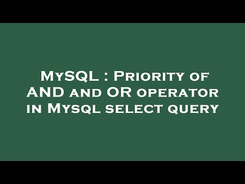MySQL : Priority of AND and OR operator in Mysql select query