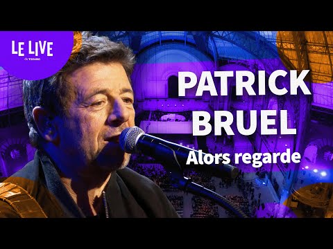 So look - Patrick Bruel (200 years of Le Figaro: live at the Grand Palais)