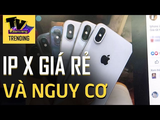 Loạt IPHONE X chính hãng tràn về Việt Nam với giá chỉ 10 triệu cực thơm ẩn chứa những rủi ro nào