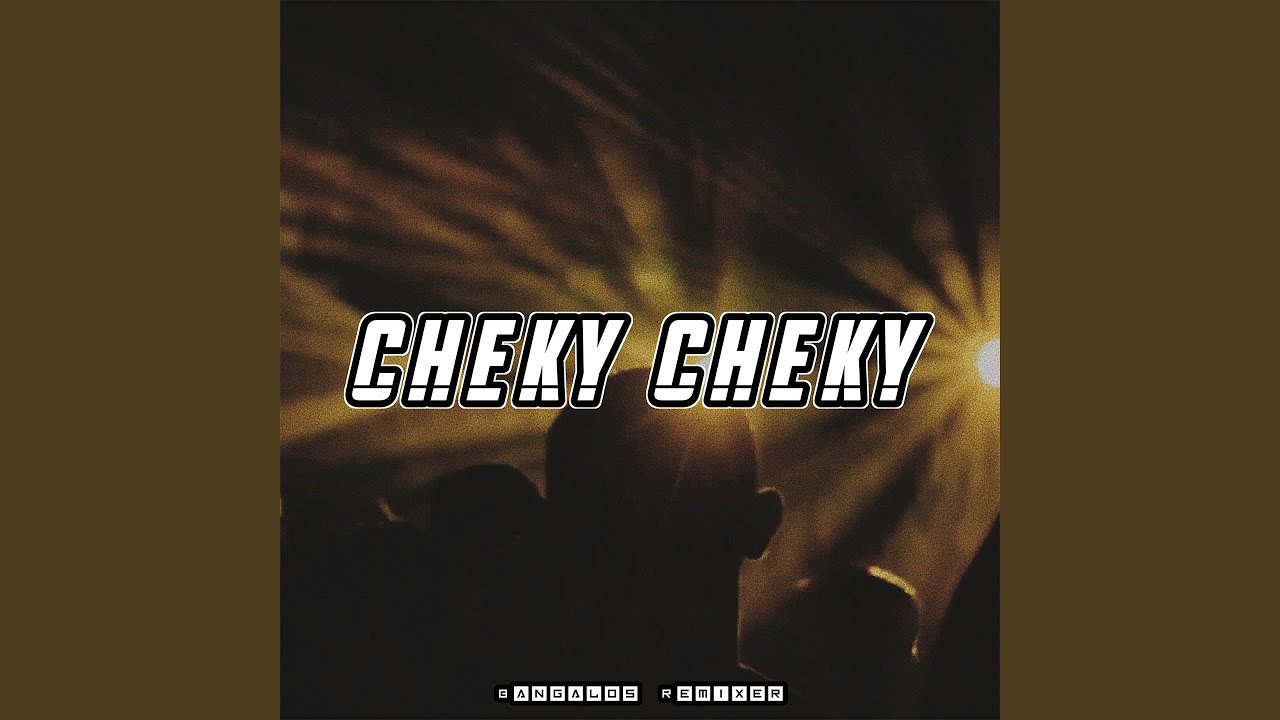 CHEKY CHEKY