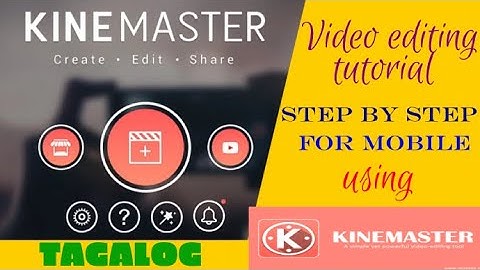 Video Editing Tutorial For Beginners || Step By Step || For Mobile || Using Kinemaster (TAGALOG)