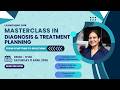 Masterclass: Diagnosis &amp; Treatment Planning | Dr. Meena Ranka
