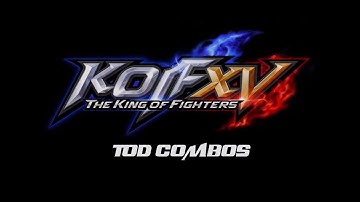 KOF XV Demo Combos: TOD Combos