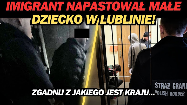 IMIGRANT NAPASTOWAŁ MAŁEGO CHŁOPCA W LUBLINIE! *PRZERAŻAJĄCE INFORMACJE*