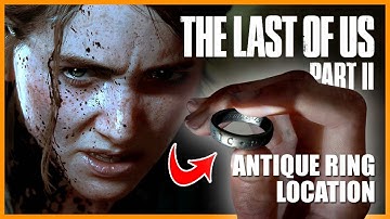 The Last of Us 2 Antique Ring Location for Secret Trophy So Great and Small