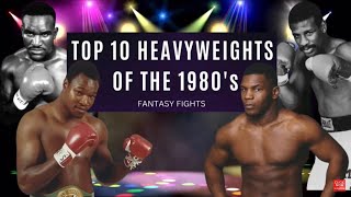 TOP 10 HEAVYWEIGHTS OF THE 1980’s | Fantasy Fights