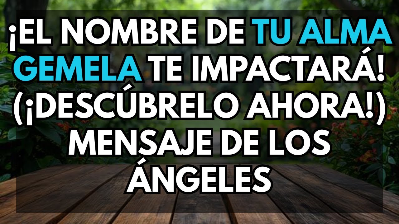 🔍 ¡El nombre de tu alma gemela te impactará! (¡Descúbrelo ahora!) Mensaje de los ángeles