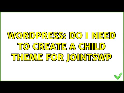 Wordpress: Do I need to create a child theme for JointsWP