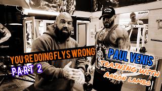 CHEST FLYS AND GREAT ADVICE - PAUL VENIS TRAINS WITH AARRON LAMBO